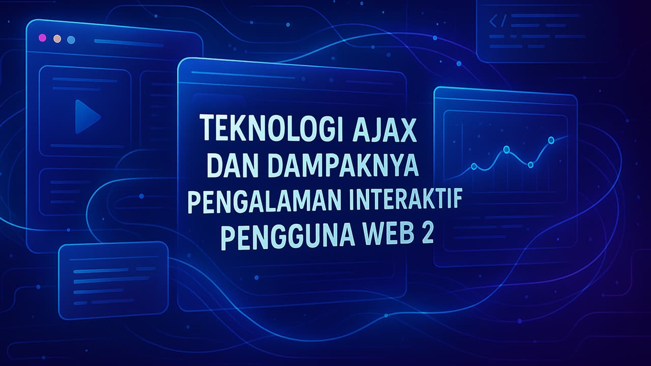 Teknologi Ajax dan Dampaknya terhadap Pengalaman Interaktif Pengguna Web2.0
